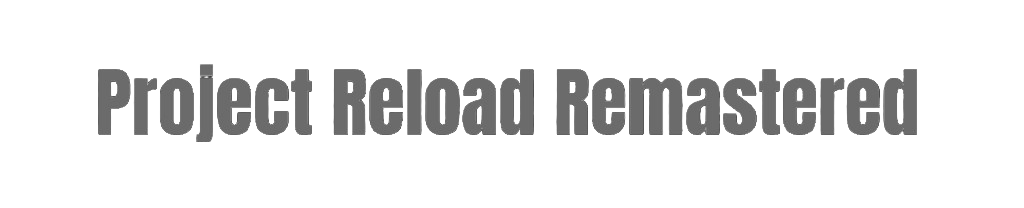 Project Reload Remastered